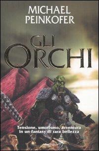 Gli orchi - Michael Peinkofer - Libro Armenia 2008, Fantasy | Libraccio.it