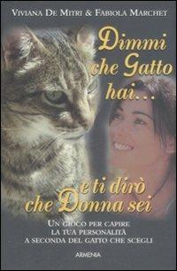 Dimmi che gatto hai e ti dirò che donna sei - Viviana De Mitri, Fabiola Marchet - Libro Armenia 2009, Sentieri | Libraccio.it
