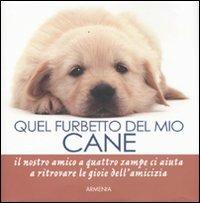 Quel furbetto del mio cane  - Libro Armenia 2009, Sentieri | Libraccio.it