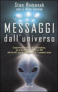 Messaggi dall'universo - Stan Romanek, Jeff A. Danelek - Libro Armenia 2011, Miti senza tempo | Libraccio.it