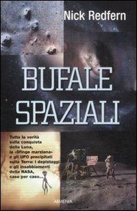 Bufale spaziali - Nick Redfern - Libro Armenia 2012, Miti senza tempo | Libraccio.it