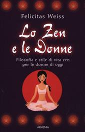Lo zen e le donne. Filosofia e stile di vita zen per le donne di oggi