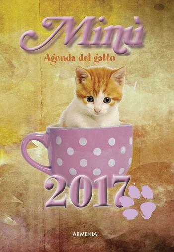 Minù. Agenda del gatto 2017  - Libro Armenia 2016, Sentieri | Libraccio.it