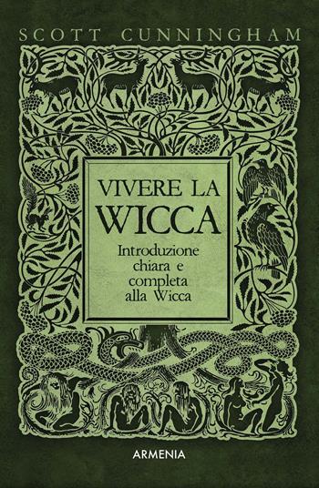 Vivere la wicca - Scott Cunningham - Libro Armenia 2018, Magick | Libraccio.it