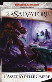 L' assedio delle ombre. La leggenda di Drizzt. Forgotten Realms. Vol. 9