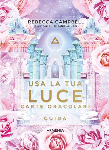 Usa la tua luce. Carte oracolari. Guida. Con 44 carte - Rebecca Campbell - Libro Armenia 2024, Le vie dello spirito | Libraccio.it