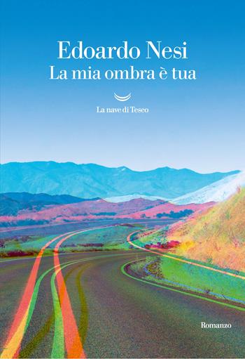 La mia ombra è tua - Edoardo Nesi - Libro La nave di Teseo 2019, Oceani | Libraccio.it