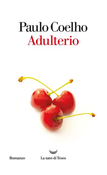Adulterio - Paulo Coelho - Libro La nave di Teseo 2019, I libri di Paulo Coelho | Libraccio.it