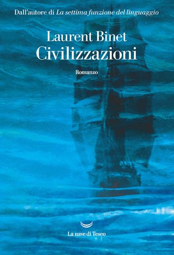 Civilizzazioni - Laurent Binet - Libro La nave di Teseo 2020, Oceani | Libraccio.it