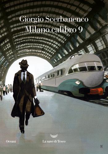 Milano calibro 9 - Giorgio Scerbanenco - Libro La nave di Teseo 2023, Oceani | Libraccio.it
