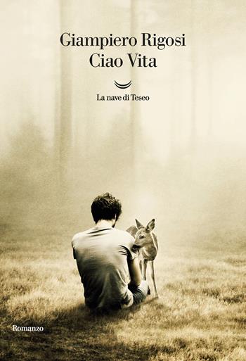 Ciao Vita - Giampiero Rigosi - Libro La nave di Teseo 2021, Oceani | Libraccio.it