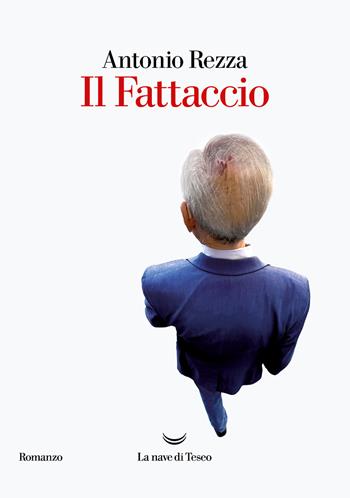 Il Fattaccio - Antonio Rezza - Libro La nave di Teseo 2023, Oceani | Libraccio.it