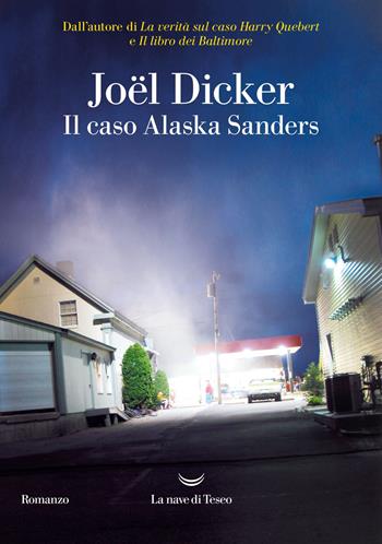 Il caso Alaska Sanders - Joël Dicker - Libro La nave di Teseo 2023, Oceani | Libraccio.it