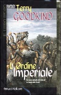 L'Ordine Imperiale - Terry Goodkind - Libro Fanucci 2000, Il libro d'oro | Libraccio.it