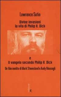 Divine invasioni. La vita di Philip K. Dick. Con videocassetta - Lawrence Sutin - Libro Fanucci 2001, Collezione immaginario Dick | Libraccio.it