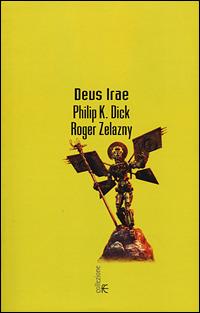 Deus irae - Philip K. Dick, Roger Zelazny - Libro Fanucci 2001, Collezione immaginario Dick | Libraccio.it