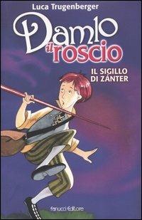 Il sigillo di Zánter. Damlo il roscio - Luca Trugenberger - Libro Fanucci 2004, Ragazzi | Libraccio.it