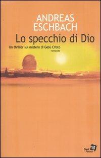 Lo specchio di Dio - Andreas Eschbach - Libro Fanucci 2004, Tascabili immaginario | Libraccio.it