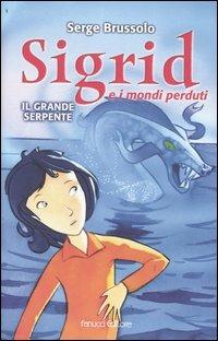 Il grande serpente. Sigrid e i mondi perduti - Serge Brussolo - Libro Fanucci 2004, Ragazzi | Libraccio.it