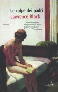 Le colpe dei padri - Lawrence Block - Libro Fanucci 2005, Collezione immaginario Dark | Libraccio.it