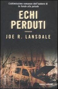 Echi perduti - Joe R. Lansdale - Libro Fanucci 2006, Gli aceri | Libraccio.it