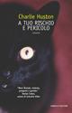 A tuo rischio e pericolo - Charlie Huston - Libro Fanucci 2007, Collezione dark | Libraccio.it