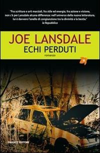 Echi perduti - Joe R. Lansdale - Libro Fanucci 2007, Tascabili immaginario | Libraccio.it