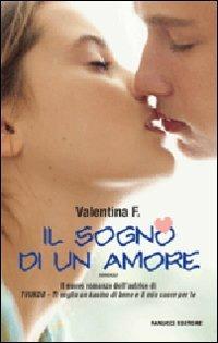 Il sogno di un amore - Valentina F. - Libro Fanucci 2008, Teens | Libraccio.it