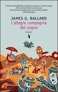 L'allegra compagnia del sogno - James G. Ballard - Libro Fanucci 2007, Collezione immaginario | Libraccio.it