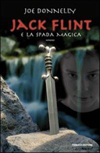 Jack Flint e la spada magica - Joe Donnelly - Libro Fanucci 2008, Ragazzi | Libraccio.it
