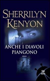 Anche i diavoli piangono - Sherrilyn Kenyon - Libro Fanucci 2008, Gli aceri | Libraccio.it