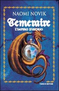 L'impero d'avorio. Temeraire - Naomi Novik - Libro Fanucci 2009, Collezione immaginario fantasy | Libraccio.it