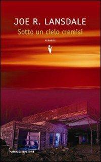 Sotto un cielo cremisi - Joe R. Lansdale - Libro Fanucci 2009, Collezione vintage | Libraccio.it