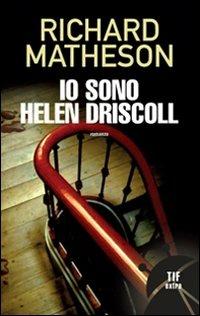 Io sono Helen Driscoll - Richard Matheson - Libro Fanucci 2009, Tif extra | Libraccio.it