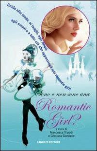 Sono o non sono una romantic girl? - Francesca Tripodi, Cristiana Giordano - Libro Fanucci 2009, Teens | Libraccio.it