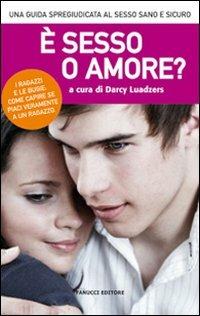 È sesso o amore? - Darcy Luadzers - Libro Fanucci 2009, Teens | Libraccio.it