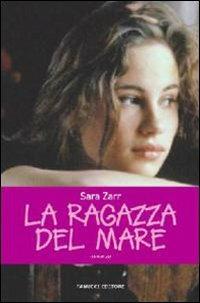 La ragazza del mare - Sara Zarr - Libro Fanucci 2009, Teens international | Libraccio.it
