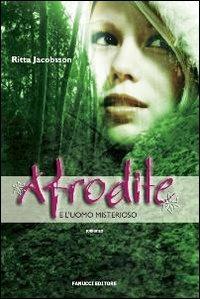 Afrodite e l'uomo misterioso - Ritta Jacobsson - Libro Fanucci 2009, Teens international | Libraccio.it