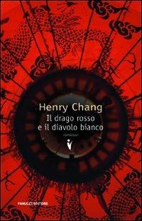 Il drago rosso e il diavolo bianco - Henry Chang - Libro Fanucci 2009, Collezione vintage | Libraccio.it