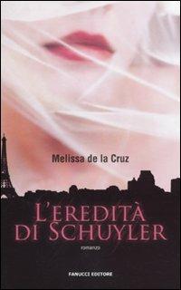 L'eredità di Schuyler - Melissa De la Cruz - Libro Fanucci 2010, Teens international | Libraccio.it