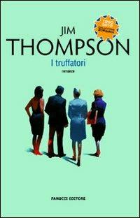 I truffatori - Jim Thompson - Libro Fanucci 2010, Collezione ventesima | Libraccio.it