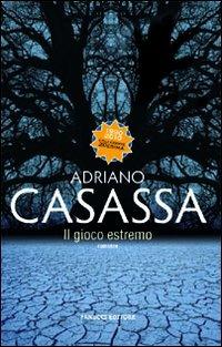 Il gioco estremo - Adriano Casassa - Libro Fanucci 2010, Collezione ventesima | Libraccio.it