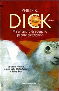 Ma gli androidi sognano pecore elettriche? - Philip K. Dick - Libro Fanucci 2010, Collezione ventesima | Libraccio.it