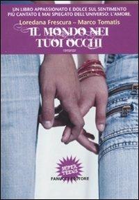 Il mondo nei tuoi occhi - Loredana Frescura, Marco Tomatis - Libro Fanucci 2011, Super teens | Libraccio.it