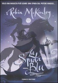 La spada blu - Robin McKinley - Libro Fanucci 2011, Tweens | Libraccio.it