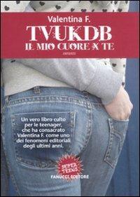 TVUKDB. Il mio cuore x te - Valentina F. - Libro Fanucci 2011, Super teens | Libraccio.it
