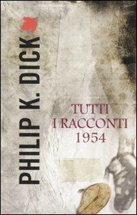 Tutti i racconti (1954). Vol. 2 - Philip K. Dick - Libro Fanucci 2012, Tif extra | Libraccio.it