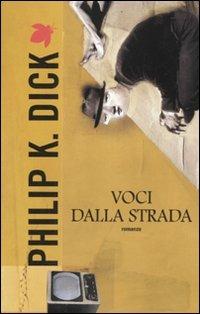 Voci dalla strada - Philip K. Dick - Libro Fanucci 2012, Tif extra | Libraccio.it
