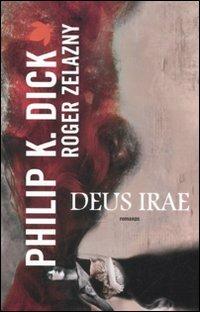 Deus irae - Philip K. Dick, Roger Zelazny - Libro Fanucci 2012, Tif extra | Libraccio.it
