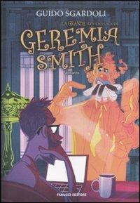La grande avventura di Geremia Smith - Guido Sgardoli - Libro Fanucci 2012, Tweens | Libraccio.it